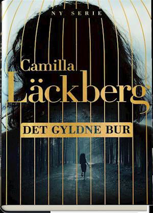 Cover for Camilla Läckberg · Det gyldne bur (Inbunden Bok) [1:a utgåva] (2019)