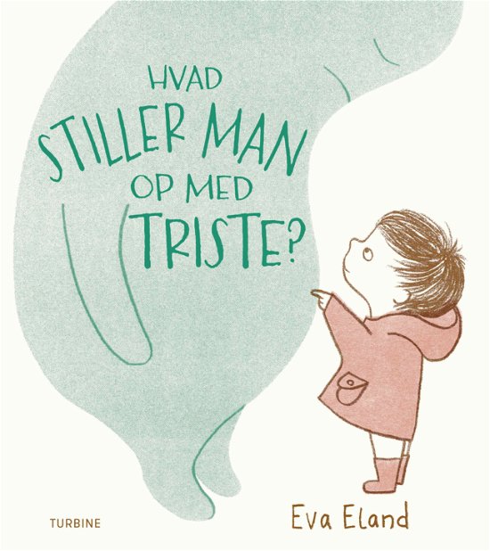 Cover for Eva Eland · Hvad stiller man op med triste? (Innbunden bok) [1. utgave] (2019)