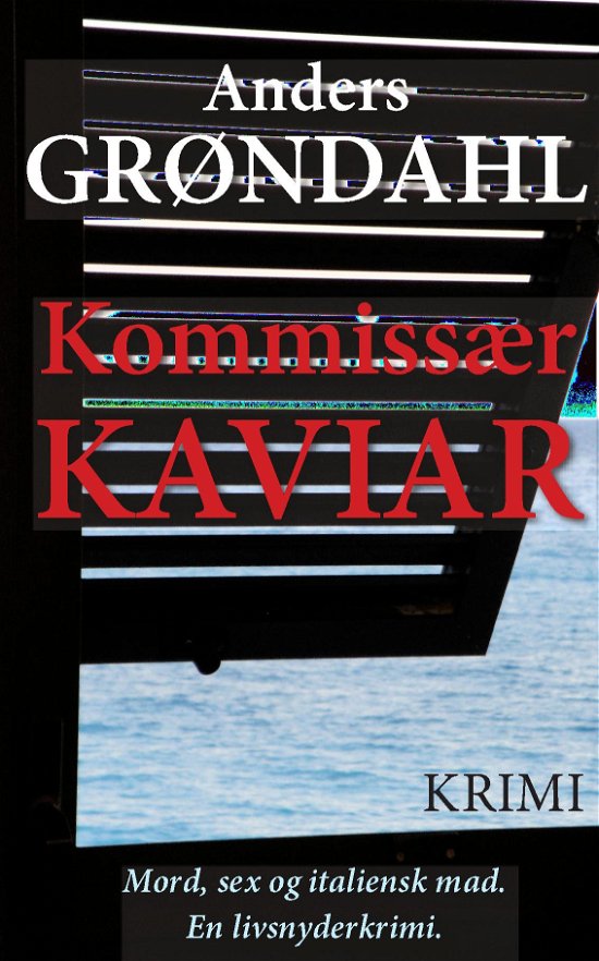 Kommissær Kaviar - Anders Grøndahl - Kirjat - Forlaget Kaviar - 9788740901511 - lauantai 21. helmikuuta 2015