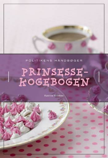 Cover for Katrine Klinken · Politikens håndbøger: Prinsessekogebogen (Indbundet Bog) [1. udgave] (2008)