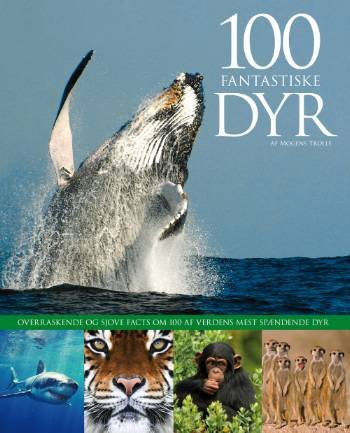 Cover for Mogens Trolle · 100 Fantastiske Dyr (Innbunden bok) [1. utgave] [Indbundet] (2007)