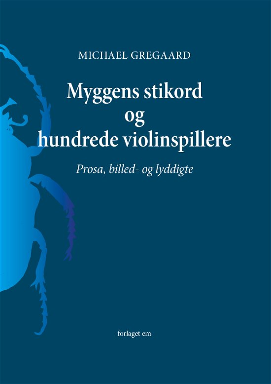 Cover for Michael Gregaard · Myggens stikord og hundrede violinspillere (Sewn Spine Book) [1e uitgave] (2023)