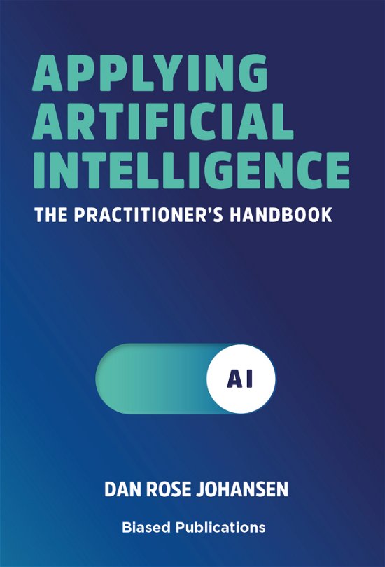 Cover for Dan Rose Johansen · Applying Artificial Intelligence (Sewn Spine Book) [1e uitgave] (2024)