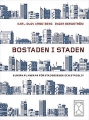 Cover for Inger Bergström · Bostaden i staden : europa planerar för stadsboende och stadsliv (Book) (2010)