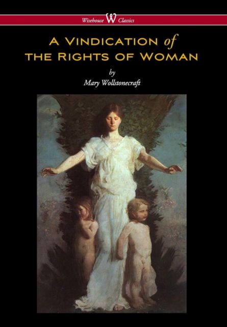 Vindication of the Rights of Woman - Mary Wollstonecraft - Books - Wisehouse Classics - 9789176374511 - October 22, 2017