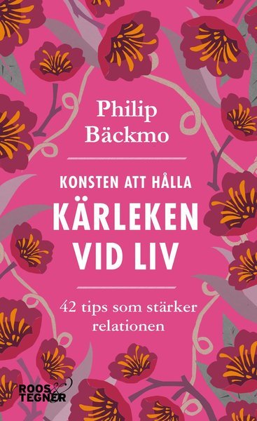 Cover for Philip Bäckmo · Konsten att hålla kärleken vid liv - 42 tips som stärker relationen (Paperback Book) (2021)