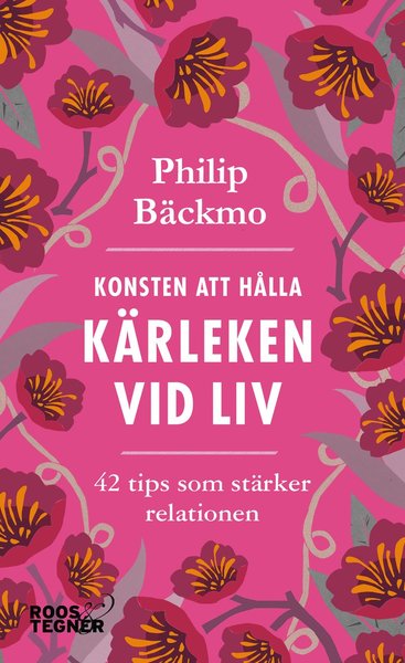 Cover for Philip Bäckmo · Konsten att hålla kärleken vid liv - 42 tips som stärker relationen (Taschenbuch) (2021)