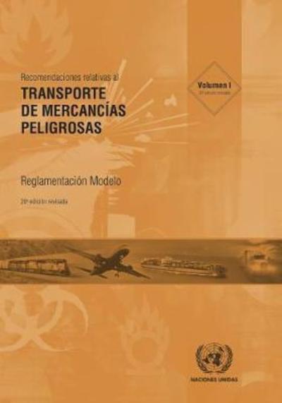 Cover for United Nations Economic Commission for Europe · Recomendaciones Relativas al Transporte de Mercancias Peligrosas, Volumes I &amp; II: Reglamentacion Modelo (Paperback Book) [20 Revised edition] (2017)