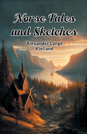 Cover for Alexander Lange Kielland · Norse Tales and Sketches (Edition2024) (Paperback Book) (2024)