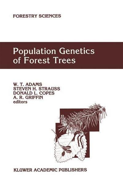 Cover for W T Adams · Population Genetics of Forest Trees: Proceedings of the International Symposium on Population Genetics of Forest Trees Corvallis, Oregon, U.S.A., July 31-August 2,1990 - Forestry Sciences (Paperback Book) [Softcover reprint of the original 1st ed. 1992 edition] (2012)