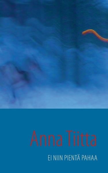 Cover for Tiitta · Ei niin pientä pahaa (Buch) (2015)