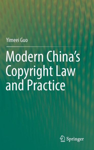 Cover for Guo · Modern China s Copyright Law and Practice (Book) [1st ed. 2017 edition] (2017)