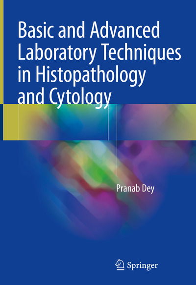 Cover for Dey · Basic and Advanced Laboratory Techniques in Histopathology and Cytology (Book) [1st ed. 2018 edition] (2018)