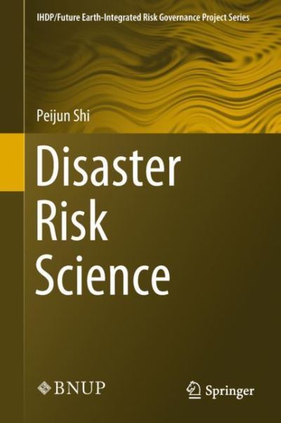 Cover for Peijun Shi · Disaster Risk Science - IHDP / Future Earth-Integrated Risk Governance Project Series (Hardcover Book) [1st ed. 2019 edition] (2018)