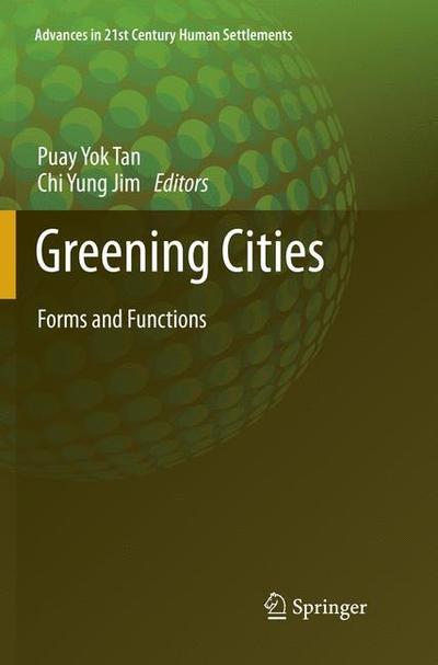 Greening Cities: Forms and Functions - Advances in 21st Century Human Settlements - - Books - Springer Verlag, Singapore - 9789811350511 - December 12, 2018