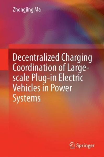 Cover for Ma · Decentralized Charging Coordination of Large scale Plug in Electric Vehicles in (Bog) [1st ed. 2020 edition] (2019)