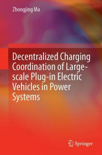 Decentralized Charging Coordination of Large scale Plug in Electric Vehicles in - Ma - Książki - Springer Verlag, Singapore - 9789811376511 - 26 kwietnia 2019