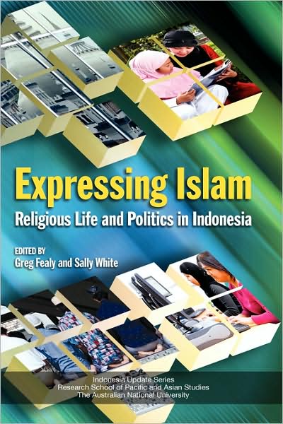 Cover for Greg Fealy · Expressing Islam: Religious Life and Politics in Indonesia (Hardcover Book) (2008)