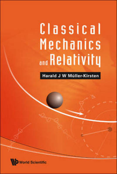 Cover for Muller-kirsten, Harald J W (Univ Of Kaiserslautern, Germany) · Classical Mechanics And Relativity (Hardcover Book) (2008)