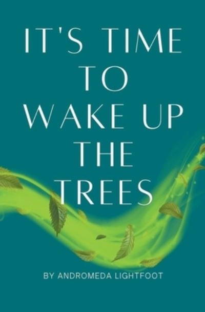 Cover for Andromeda Lightfoot · It's Time to Wake up the Trees (Paperback Book) (2023)