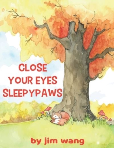 Cover for Jim Wang · Close Your Eyes SleepyPaws: Calming Story to Help Kids Sleep (Paperback Book) (2021)