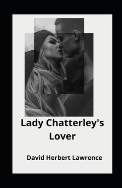 Cover for David Herbert Lawrence · Lady Chatterley's Lover Illustrated (Paperback Book) (2021)