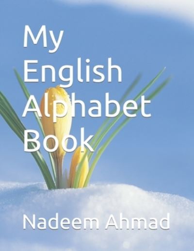 Cover for Nadeem Ahmad · My English Alphabet Book (Paperback Book) (2021)