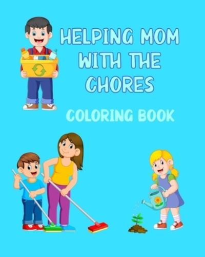 Cover for Chroma Creations · Helping Mom With The Chores Coloring Book (Taschenbuch) (2021)