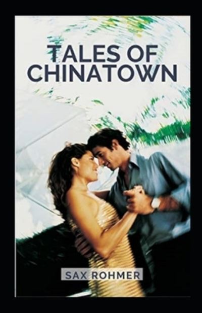 Tales of Chinatown Annotated - Sax Rohmer - Books - Independently Published - 9798514341511 - June 3, 2021