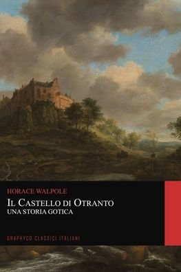Cover for Horace Walpole · Il castello di Otranto. Una Storia Gotica (Graphyco Classici Italiani) (Paperback Bog) (2020)