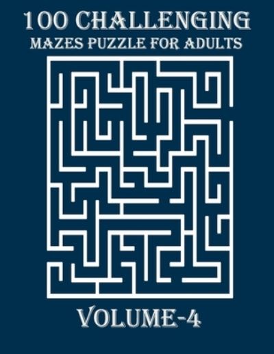 Cover for Braylon Smith · 100 Challenging Mazes Puzzle For Adults, Volume-4 (Paperback Book) (2020)