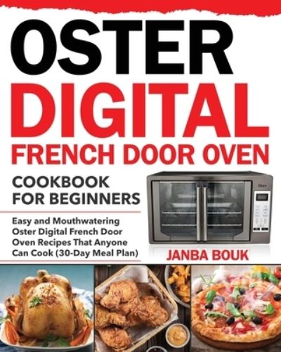 Cover for Janba Bouk · Oster Digital French Door Oven Cookbook for Beginners (Taschenbuch) (2020)