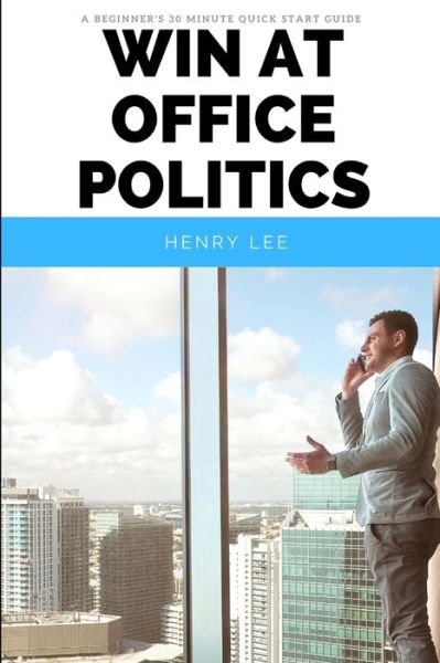 Cover for Henry Lee · Win at Office Politics (Pocketbok) (2020)
