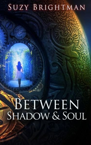 Between Shadow and Soul - Suzy Brightman - Books - Independently Published - 9798625461511 - March 15, 2020