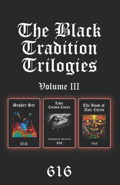 Cover for Aionic Star 616srm · The Black Tradition Trilogies Volume 3: Complete compilation of the third trilogy consisting of: Sepher Set, Liber Corvus Corax: The Book of The Raven, The Book of Anti-Christ - Black Tradition Trilogies (Paperback Book) (2020)