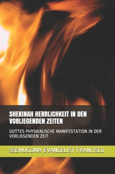 Cover for Ssemugoma Evangelist Francisco · Shekinah Herrlichkeit in Den Vorliegenden Zeiten (Paperback Bog) (2020)