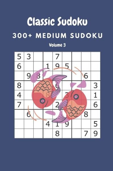 Classic Sudoku - Nina Fortner - Kirjat - Independently Published - 9798644693511 - sunnuntai 10. toukokuuta 2020