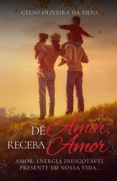 Cover for Celso Oliveira Da Silva · De Amor, Receba Amor (Paperback Book) (2020)