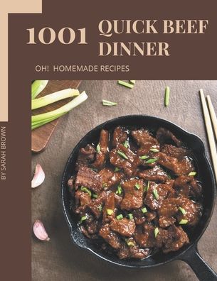 Cover for Sarah Brown · Oh! 1001 Homemade Quick Beef Dinner Recipes (Paperback Book) (2020)