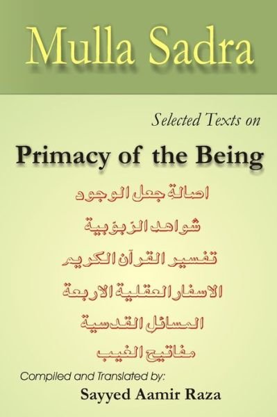 Primacy of the Being - Mulla Sadra - Mulla Sadra - Books - Independently Published - 9798720810511 - April 10, 2021