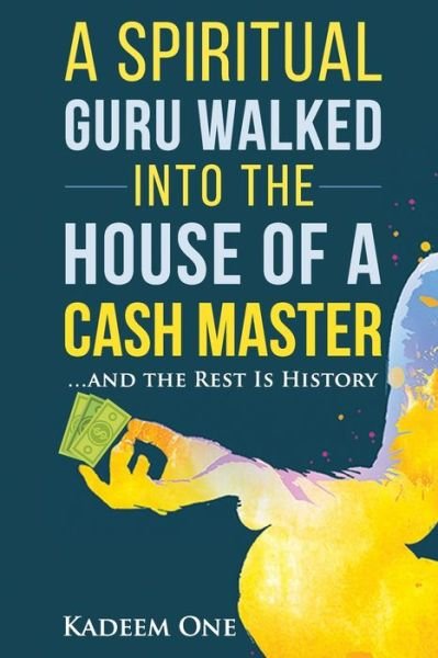 Cover for Kadeem One · A Spiritual Guru Walked Into the House of a Cash Master...and the Rest Is History (Paperback Bog) (2021)