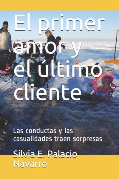 Cover for Darlen Delgado Palacio · El primer amor y el ultimo cliente: Las conductas y las casualidades traen sorpresas (Paperback Book) (2021)