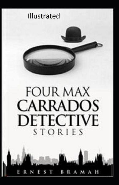 Cover for Ernest Bramah · Four Max Carrados Detective Stories Illustrated (Pocketbok) (2021)