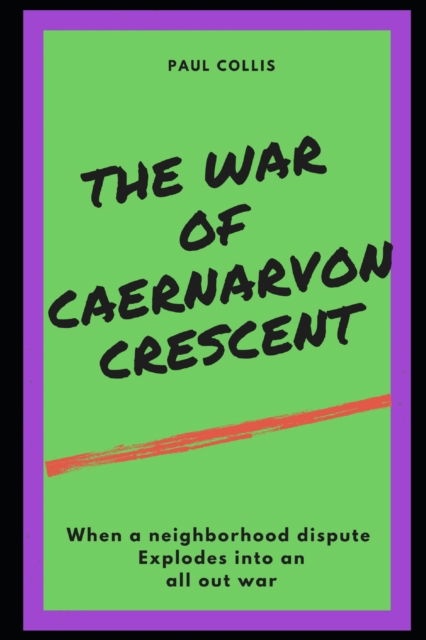 The War Of Caernarvon Crescent - Paul Collis - Książki - Independently Published - 9798797083511 - 6 stycznia 2022