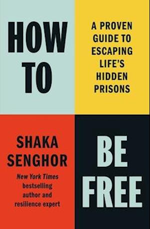 Cover for Shaka Senghor · How to Be Free: A Proven Guide to Escaping Life's Hidden Prisons (Hardcover Book) (2025)