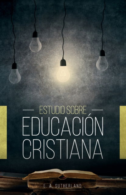 Cover for E a Sutherland · Estudio Sobre Educacion Cristiana (Paperback Book) (2022)