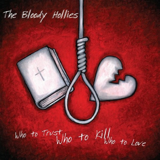 Cover for Bloody Hollies · Who To Trust Who To Kill Who To Love (LP) [Limited edition] (2015)