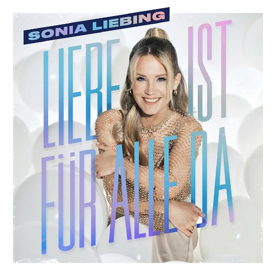 Liebe Ist Für Alle Da - Sonia Liebing - Musik - UNIVERSAL - 0602455260512 - 9 november 2023