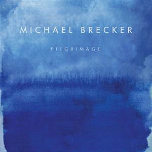 Cover for Michael Brecker · Pilgrimage (CD) (2007)