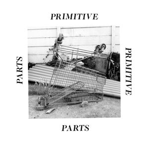 Cover for Primitive Parts · Parts Primitive (CD) [Deluxe edition] (2015)